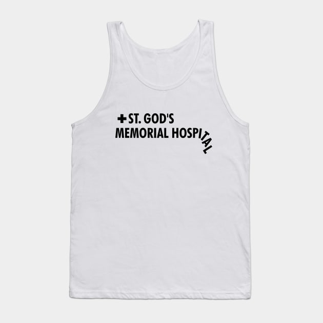 St. God's Memorial Hospital Tank Top by dreambeast.co